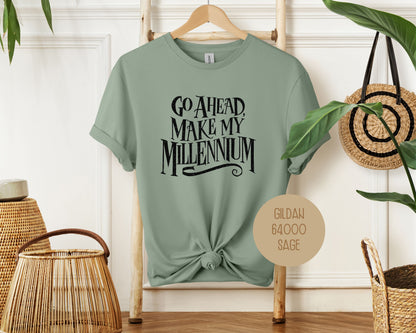 Go Ahead Make My Millennium Shirt