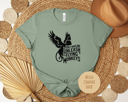 Don't Make Me Unleash the Flying Monkeys Shirt