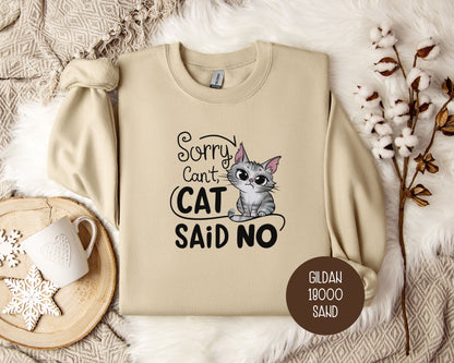 Sorry Can't, Cat Said No Sweatshirt