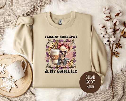 I Like My Books Spicy and My Coffee Icy Sweatshirt