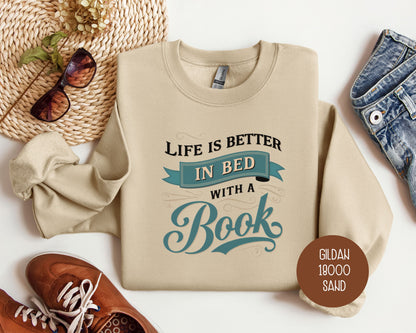 Life Is Better in Bed with a Book Sweatshirt