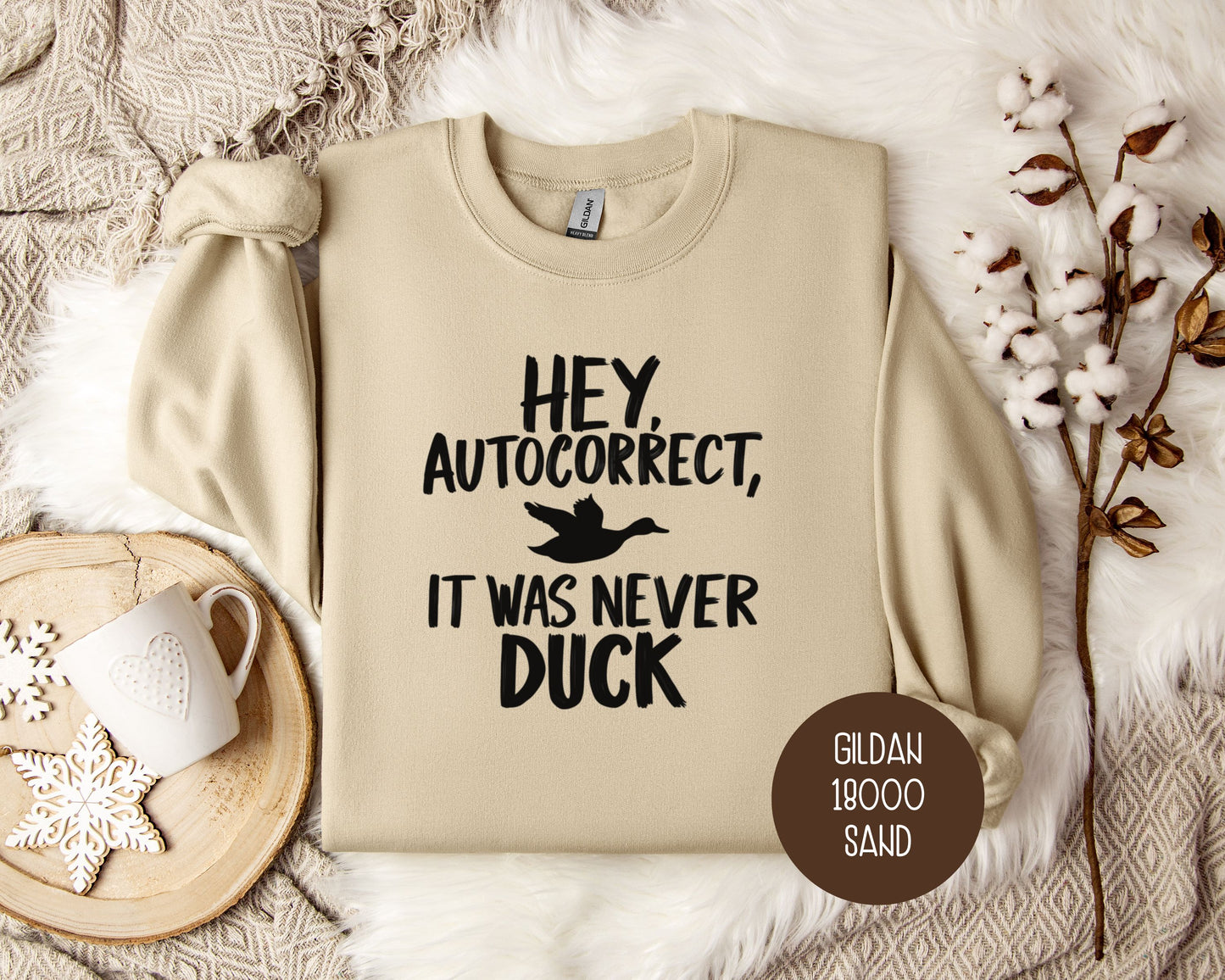 Hey Autocorrect It Was Never Duck Sweatshirt