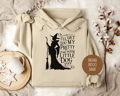 I'll Get You My Pretty and Your Little Dog Too Hoodie