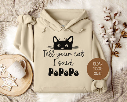 Tell Your Cat I Said PsPsPs Hoodie