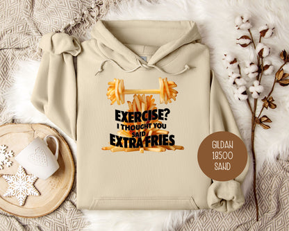 Exercise? I Thought You Said Extra Fries Hoodie