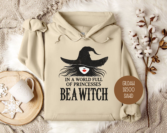 In a World Full of Princesses Be a Witch Hoodie