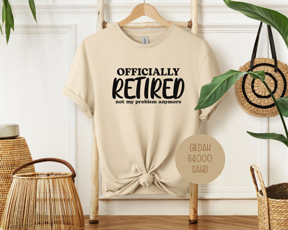 Officially Retired Not My Problem Anymore Shirt
