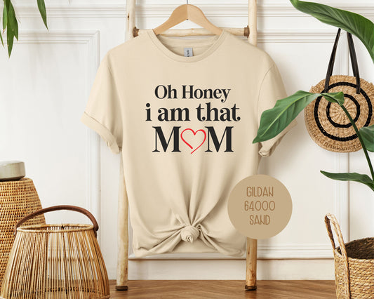 Oh Honey I Am That Mom Shirt