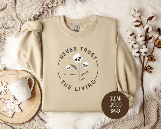 Never Trust the Living Sweatshirt