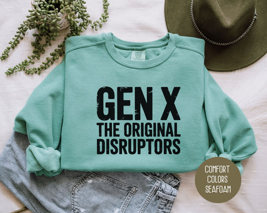 Gen X The Original Disruptors Comfort Colors Sweatshirt Sweatshirt  CreativeSpecialTs
