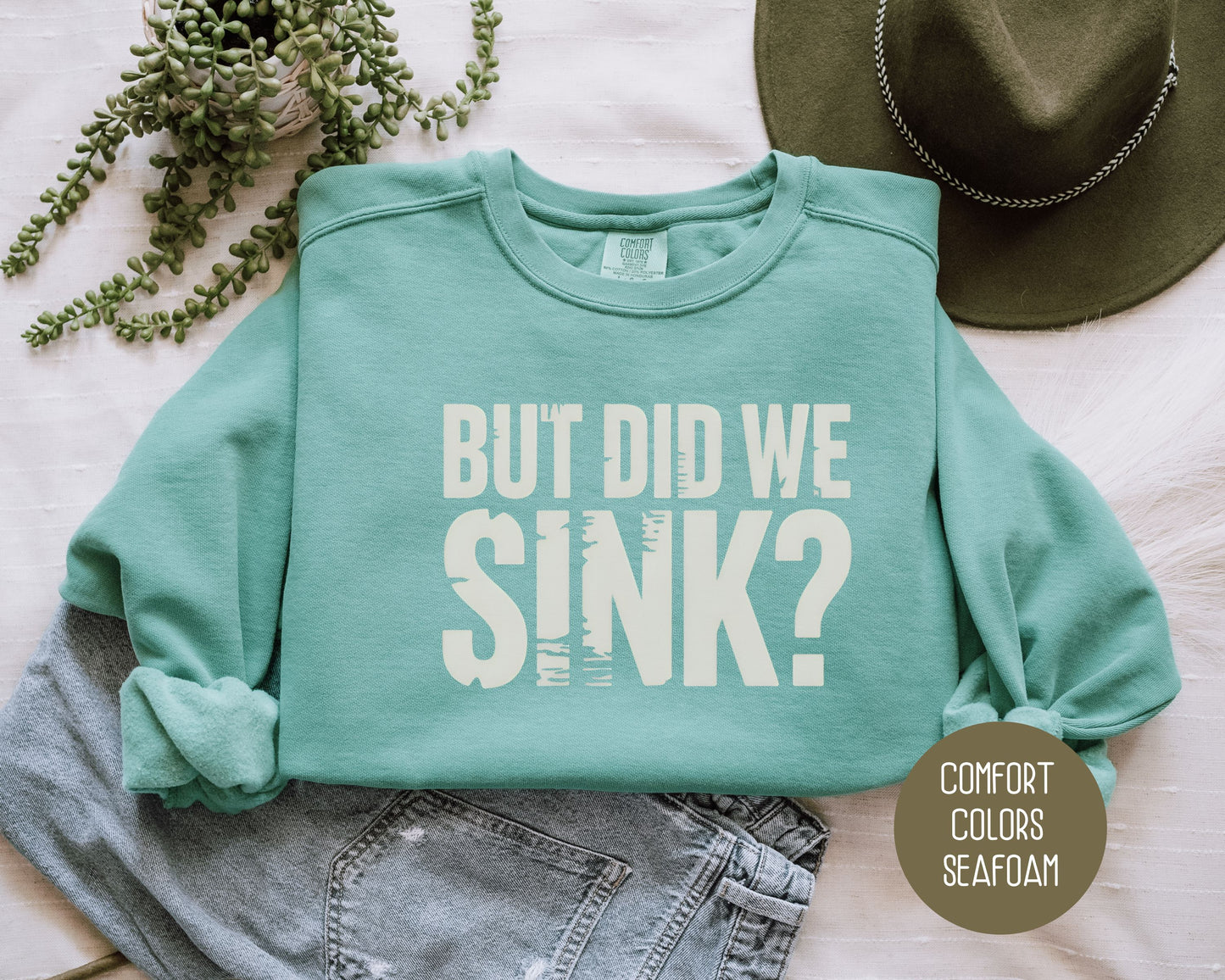 But Did We Sink Comfort Colors Sweatshirt
