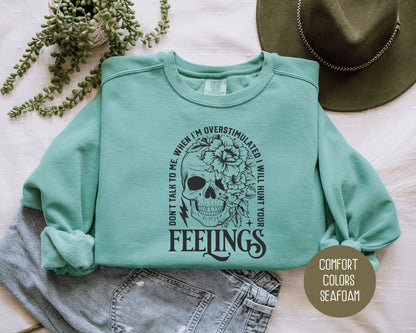 Don't Talk To Me When I'm Overstimulated Comfort Colors Sweatshirt