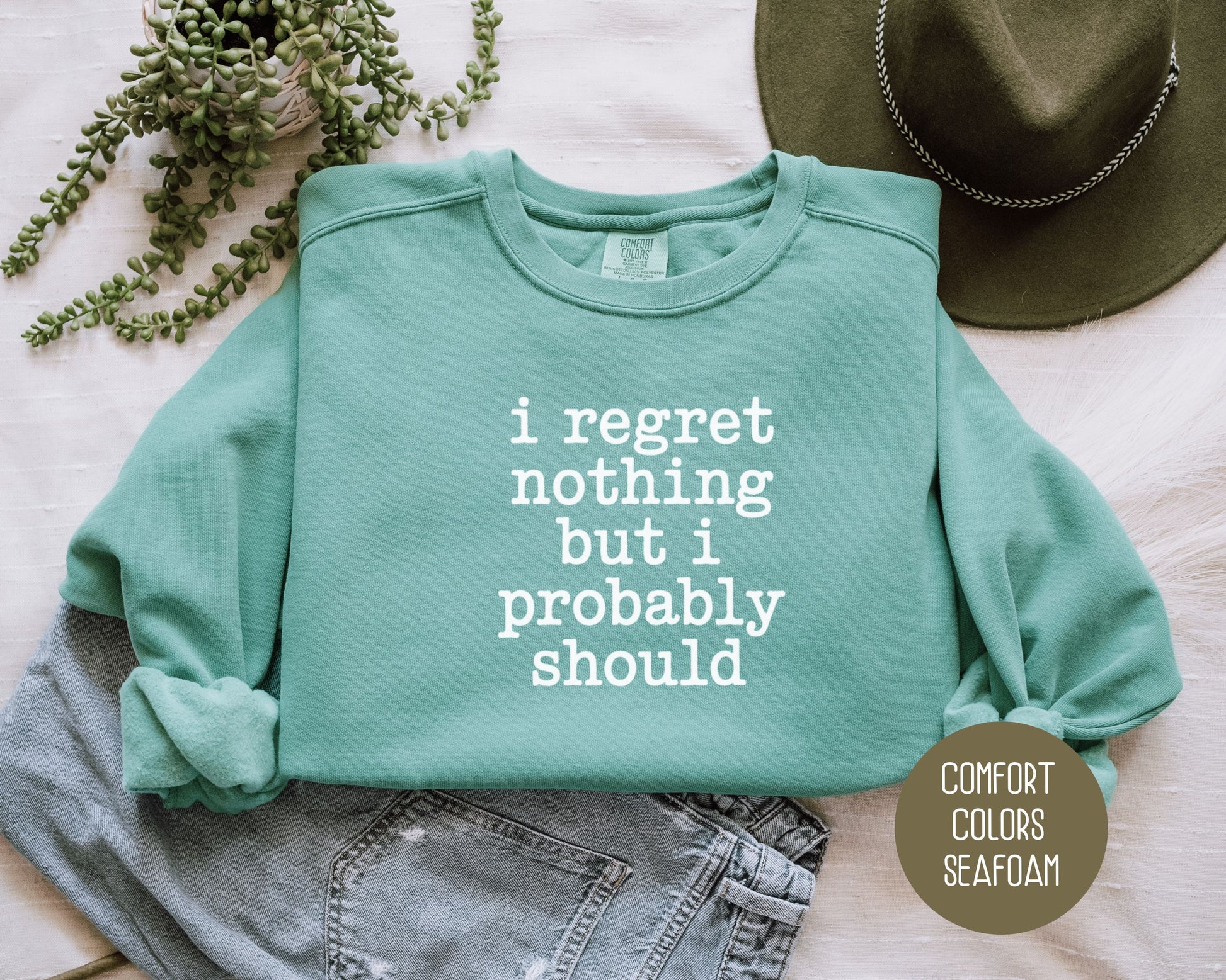I Regret Nothing But I Probably Should Comfort Colors Sweatshirt Sweatshirt  CreativeSpecialTs
