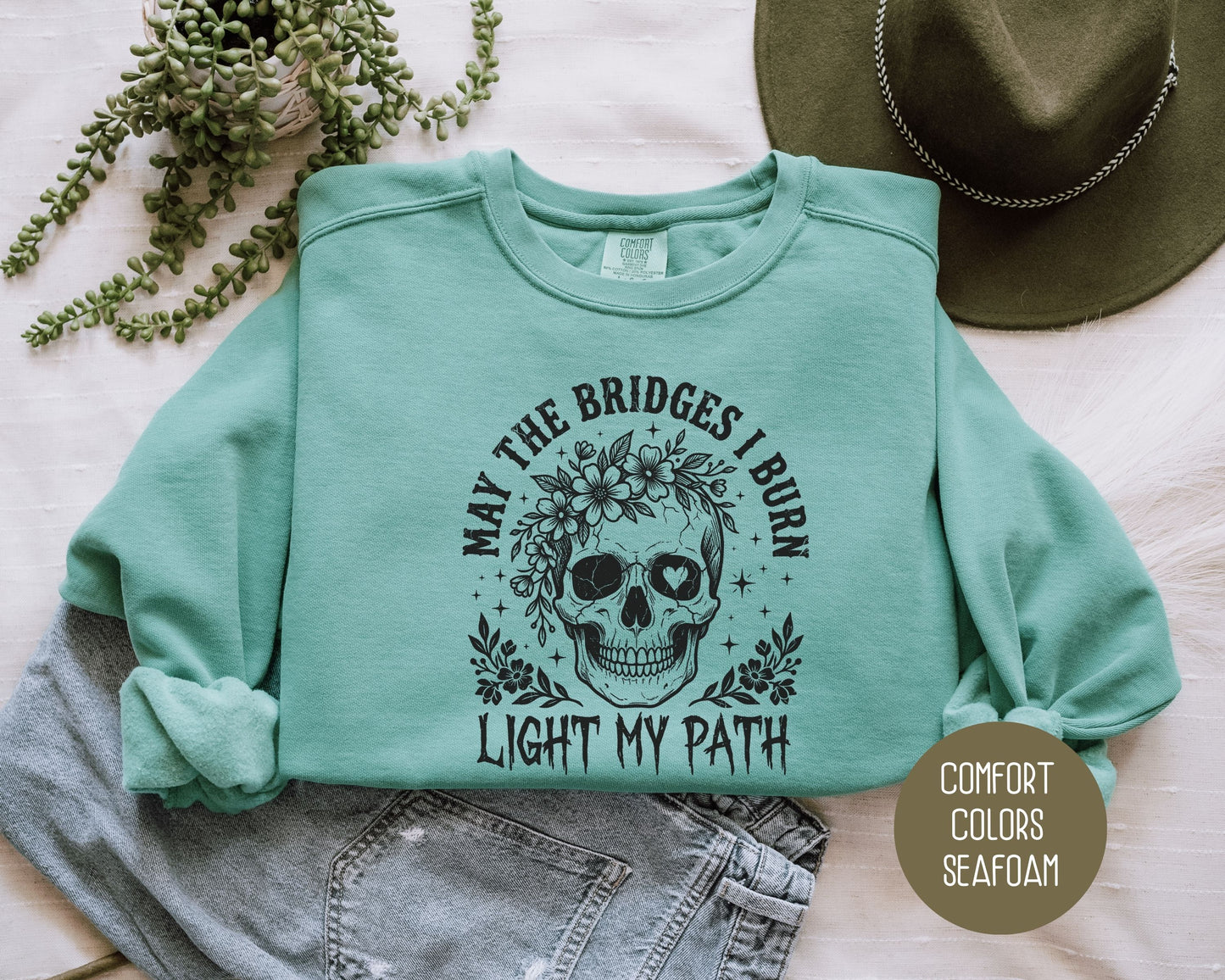 May the Bridges I Burn Light My Path Comfort Colors Sweatshirt Sweatshirt  CreativeSpecialTs