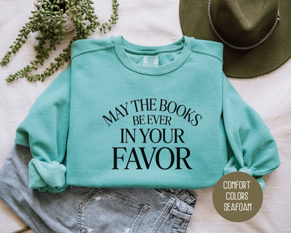 May the Books Be Ever In Your Favor Comfort Colors Sweatshirt