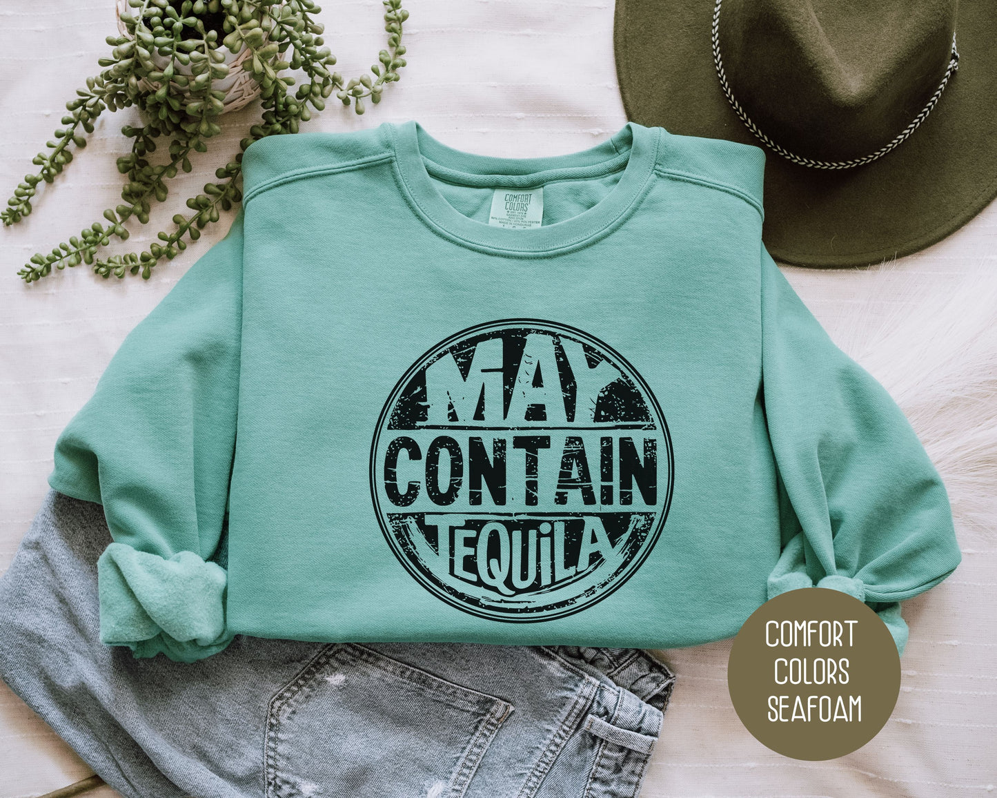 May Contain Tequila Comfort Colors Sweatshirt Sweatshirt CreativeSpecialTs