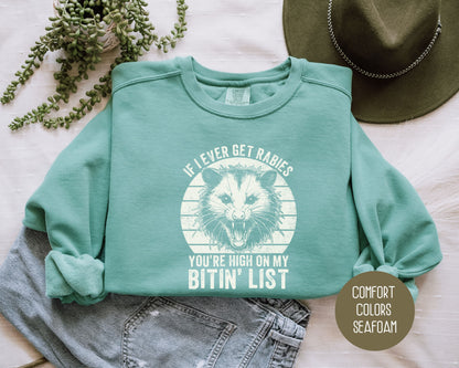 If I Ever Get Rabies You're High on My Bitin' List Comfort Colors Sweatshirt