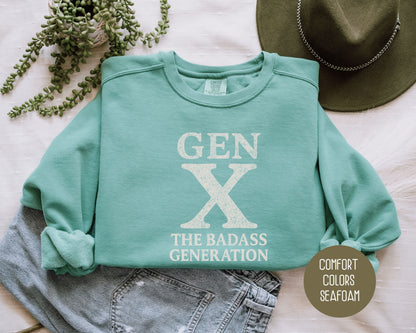 Gen X The Badass Generation Comfort Colors Sweatshirt Sweatshirt CreativeSpecialTs