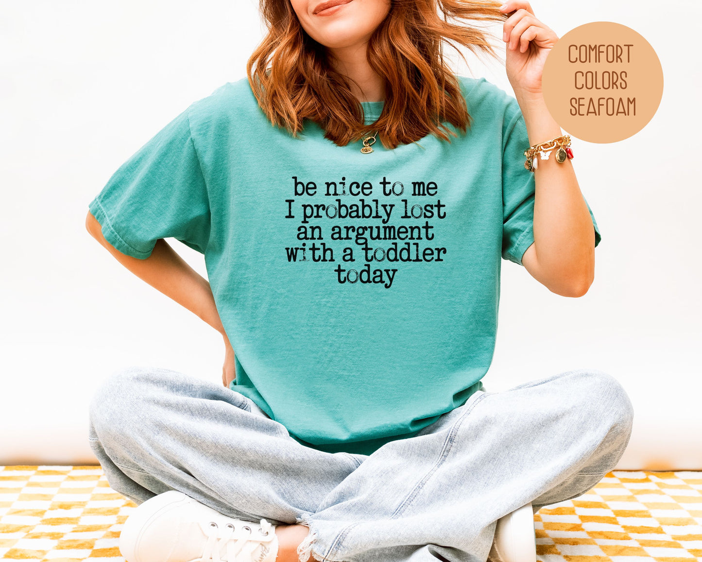 Be Nice to Me I Probably Lost an Argument With a Toddler Today Comfort Colors Shirt T-Shirt  CreativeSpecialTs
