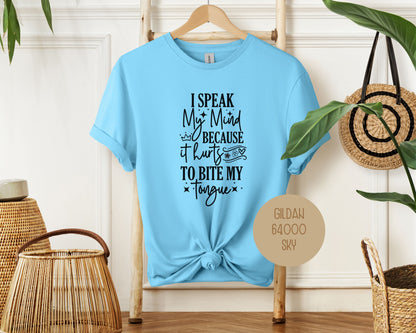 I Speak My Mind Because It Hurts To Bite My Tongue Shirt
