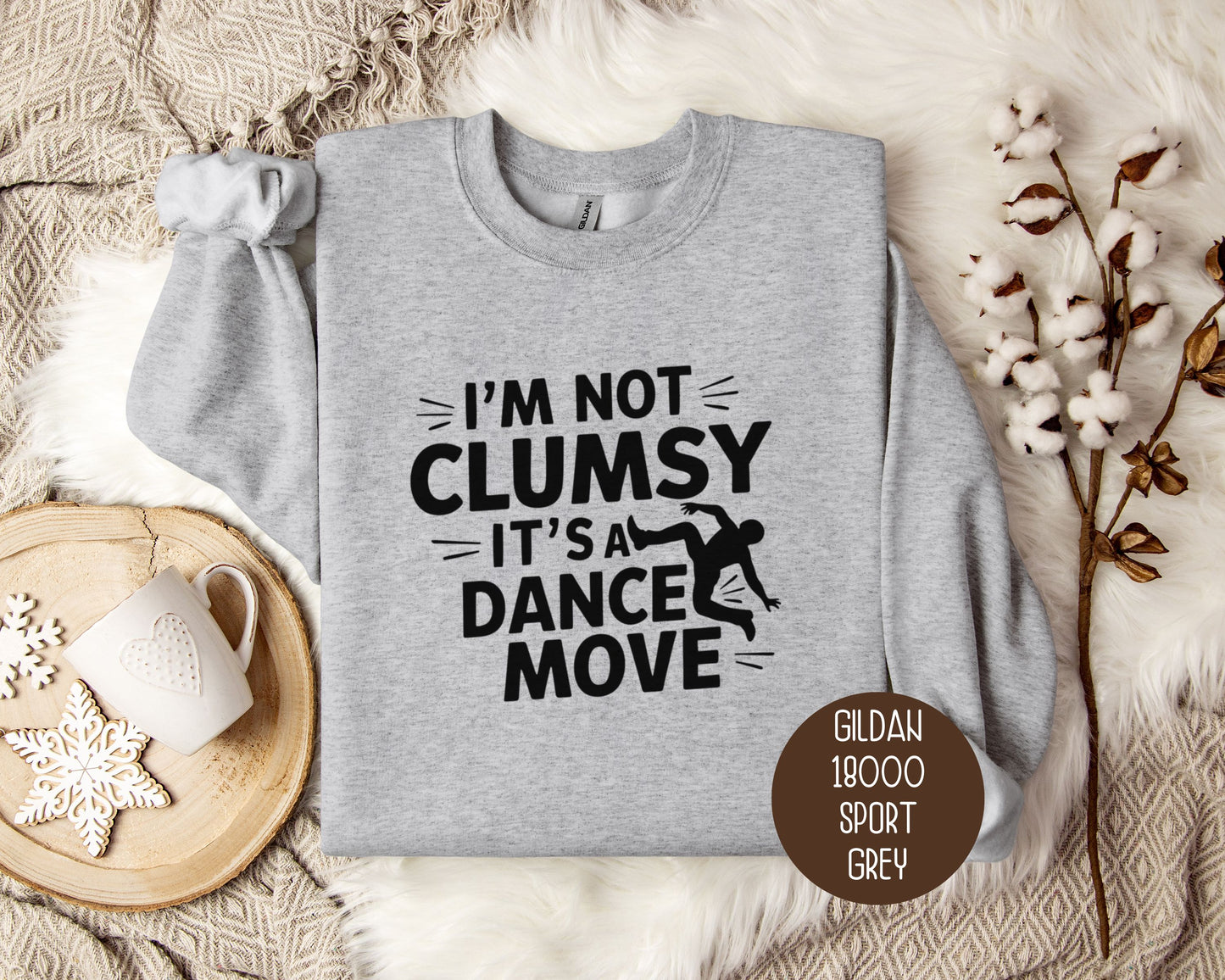 I'm Not Clumsy It's a Dance Move Sweatshirt