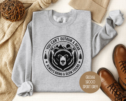 You Can't Outrun a Bear Always Bring a Slow Friend Sweatshirt