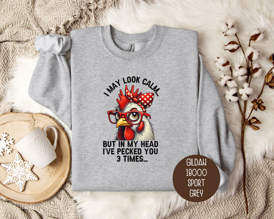 I May Look Calm But In My Head I've Pecked You 3 Times Sweatshirt