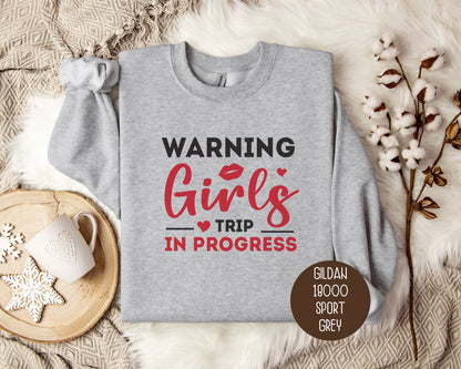 Warning Girls Trip in Progress Sweatshirt