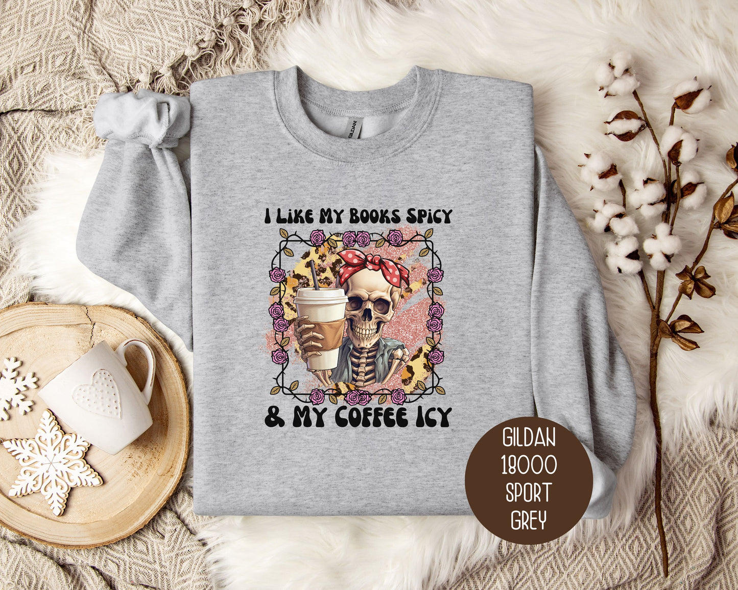 I Like My Books Spicy and My Coffee Icy Sweatshirt