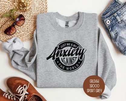 Just Me and My Anxiety Against the World Sweatshirt