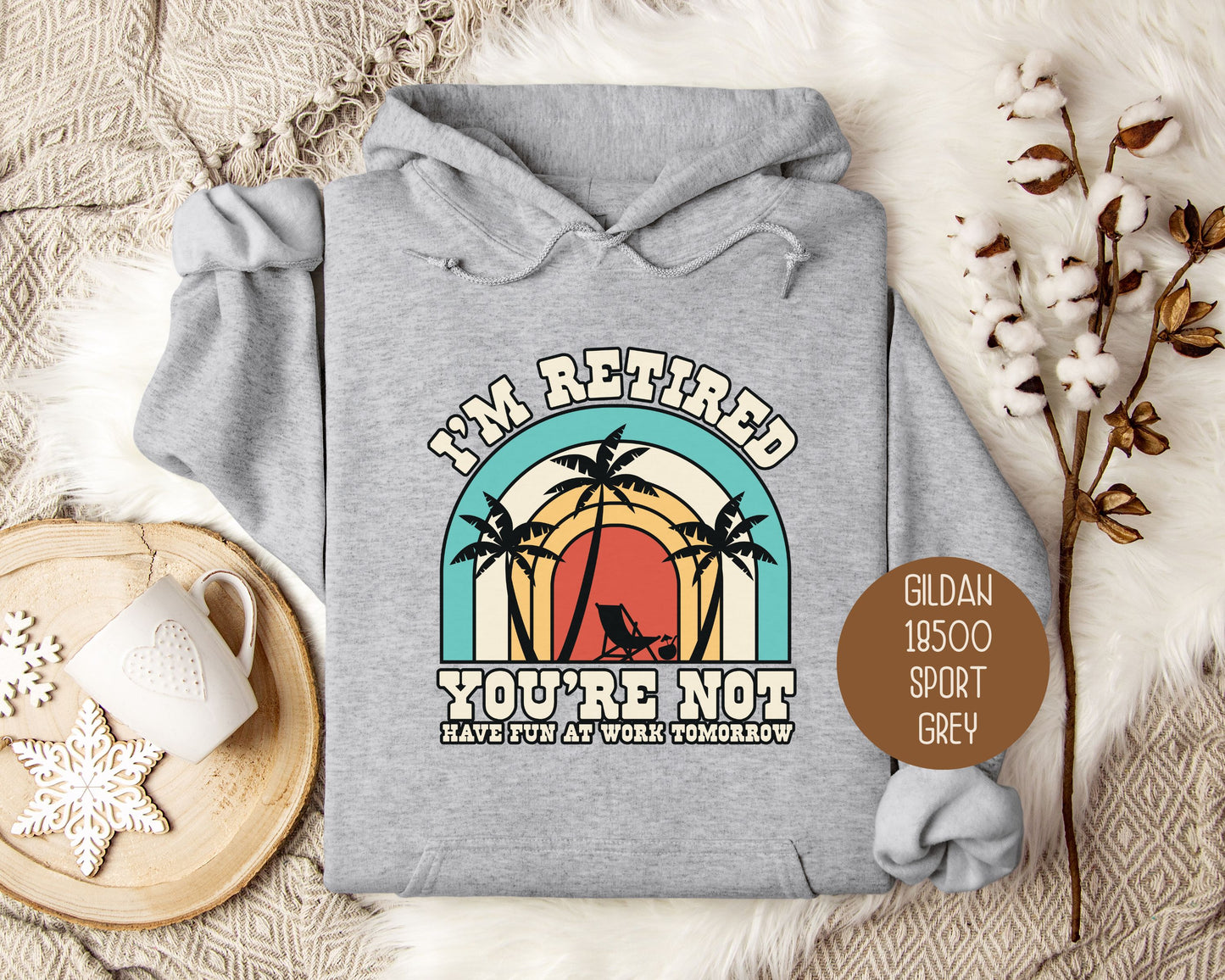 I'm Retired You're Not Have Fun at Work Hoodie