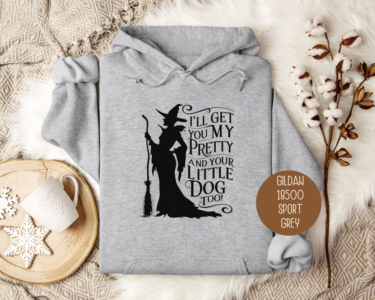 I'll Get You My Pretty and Your Little Dog Too Hoodie