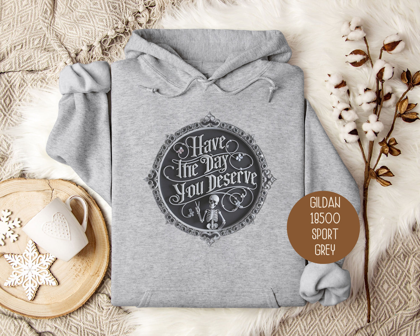 Have the Day You Deserve Hoodie