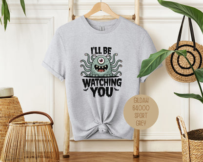 I'll Be Watching You Monster Halloween Shirt