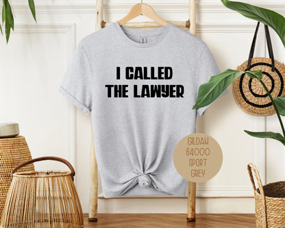 I Called the Lawyer Divorce Party Shirt