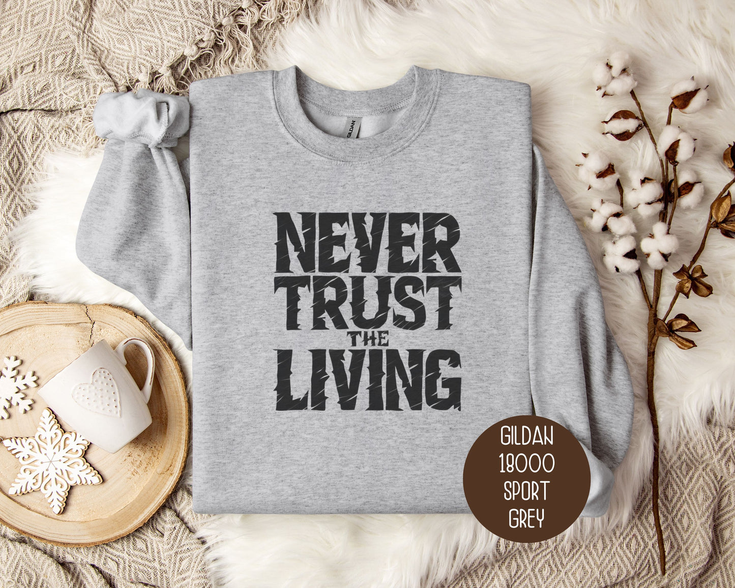 Never Trust the Living Sweatshirt