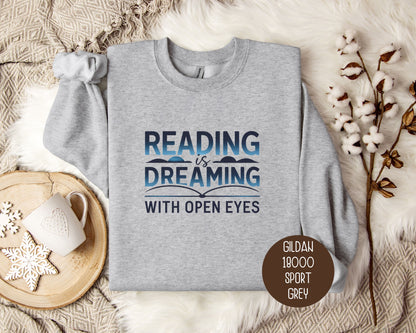 Reading is Dreaming with Open Eyes Sweatshirt