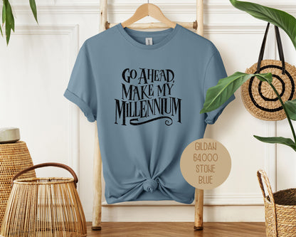 Go Ahead Make My Millennium Shirt