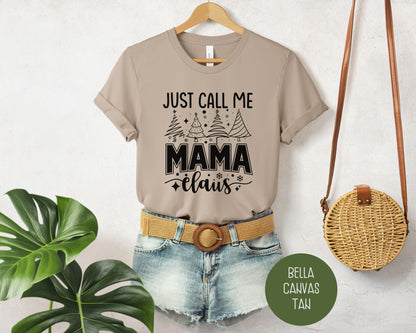 Just Call Me Mama Claus Christmas Shirt