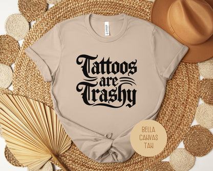 Tattoos are Trashy Shirt