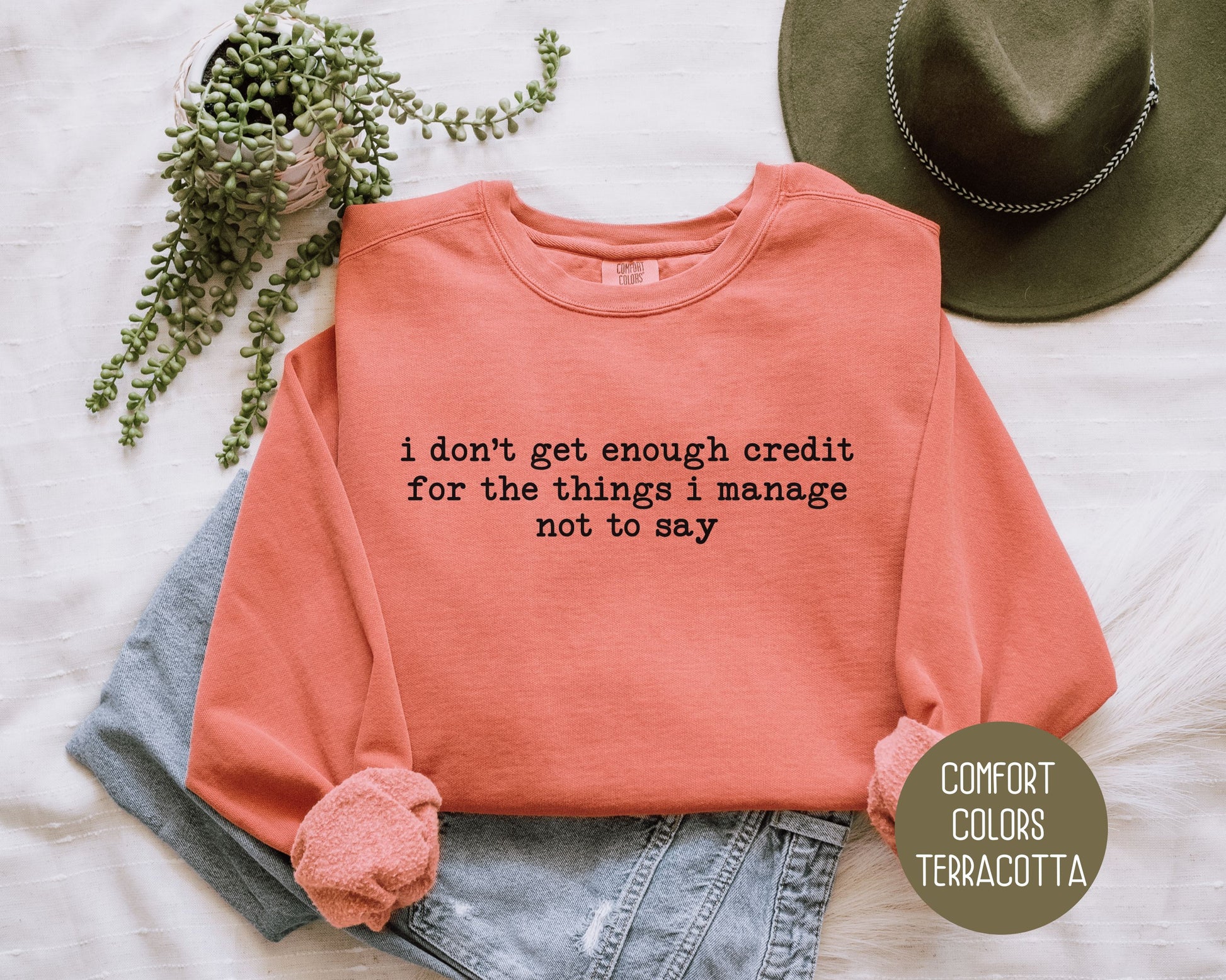 I Don't Get Enough Credit For the Things I Manage Not To Say Comfort Colors Sweatshirt Sweatshirt CreativeSpecialTs