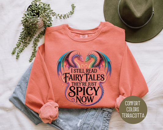 I Still Read Fairy Tales They're Just Spicy Now Comfort Colors Sweatshirt