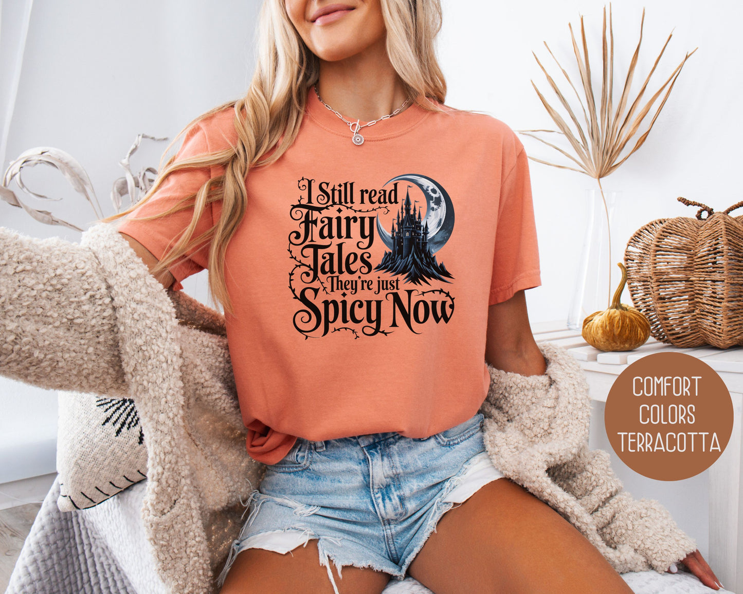 I Still Read Fairy Tales They're Just Spicy Now Comfort Colors Shirt
