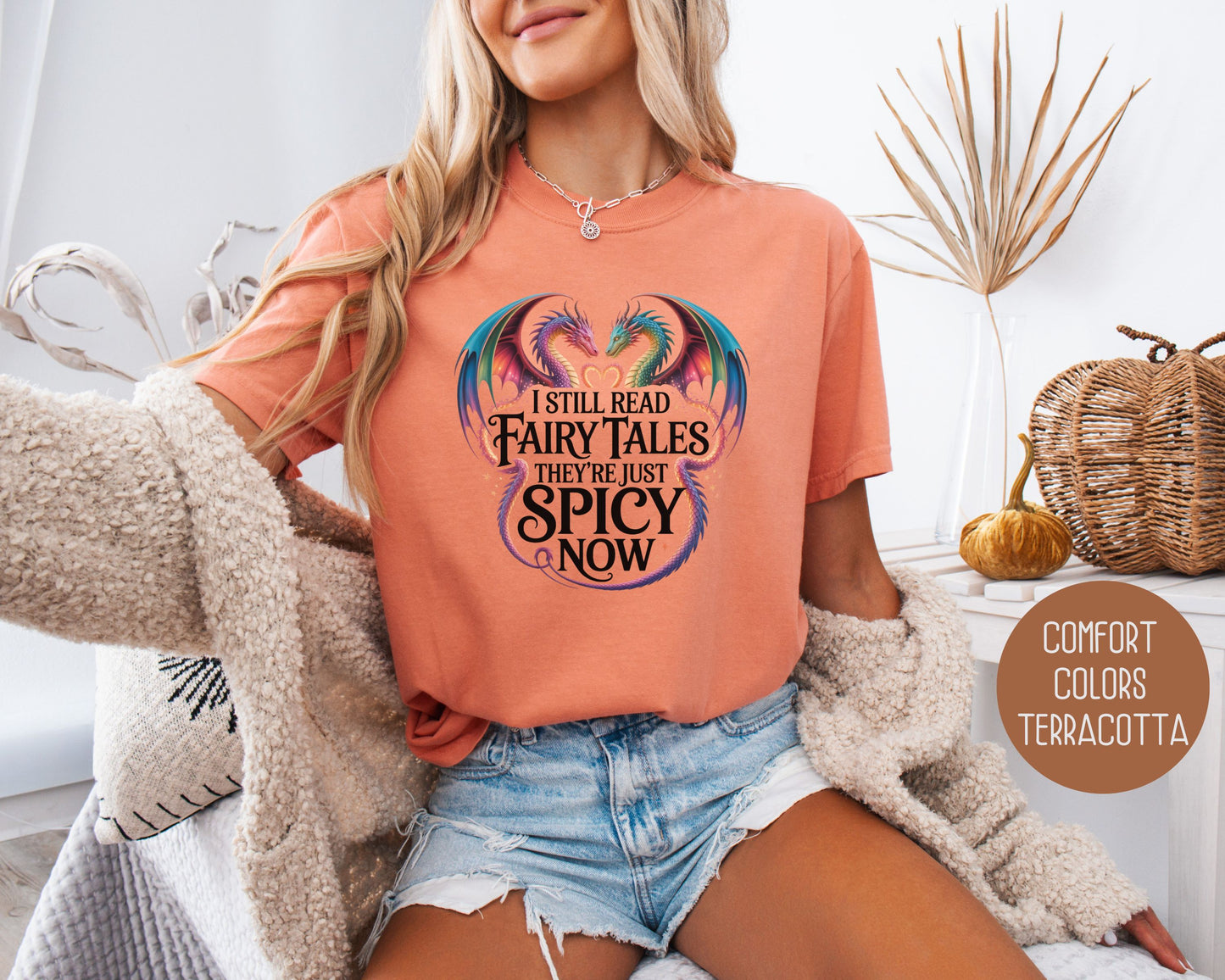 I Still Read Fairy Tales They're Just Spicy Now Comfort Colors Shirt