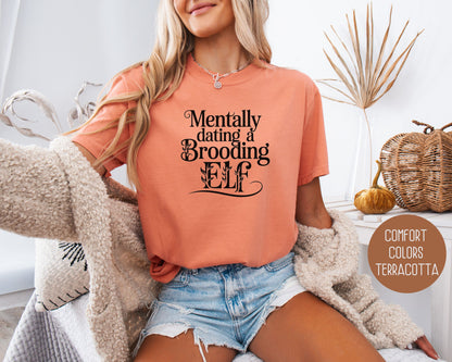 Mentally Dating a Brooding Elf Comfort Colors Shirt