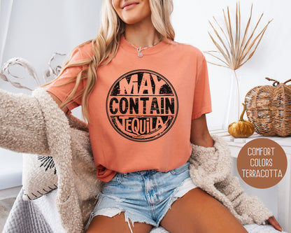 May Contain Tequila Comfort Colors Shirt T-Shirt CreativeSpecialTs