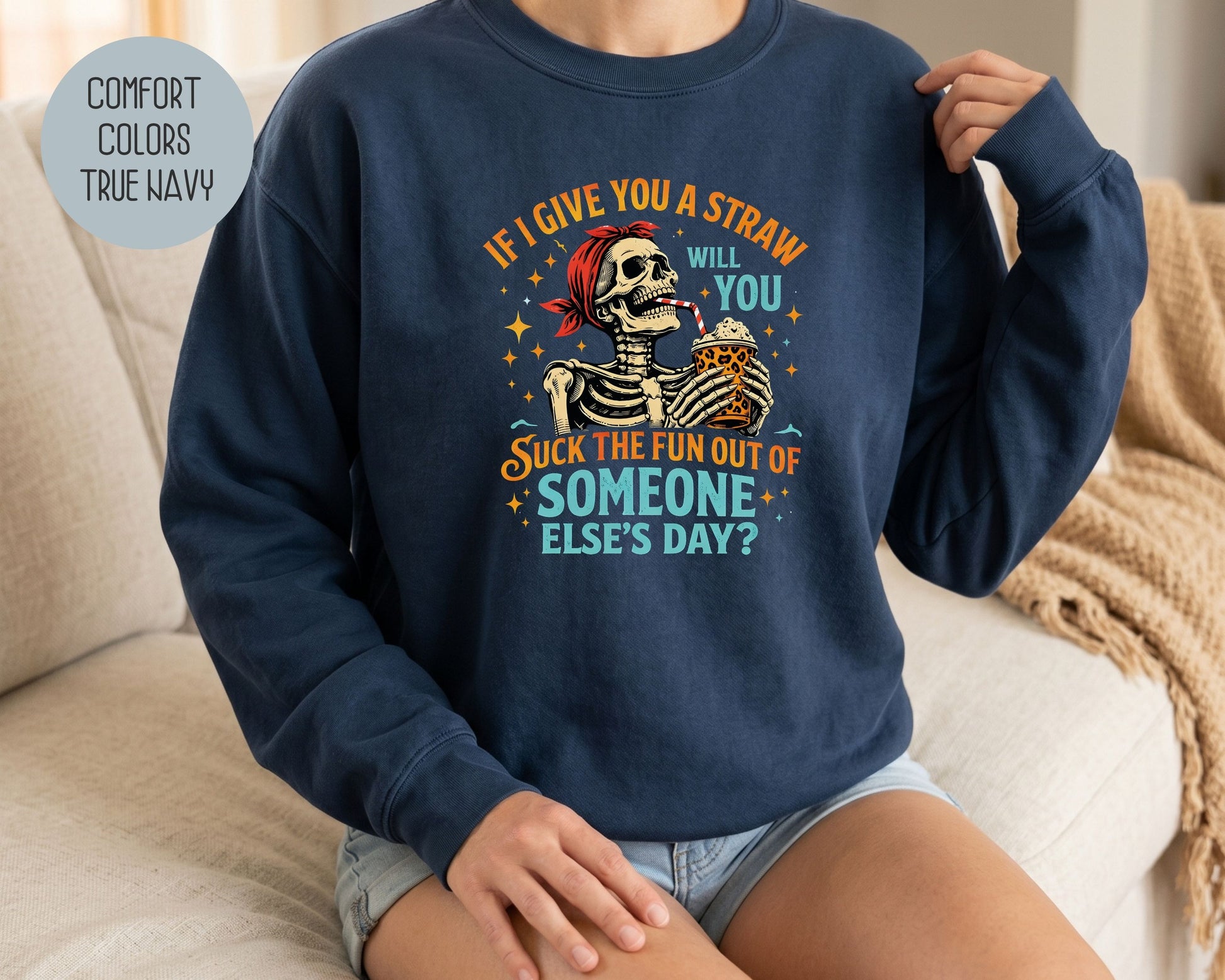 If I Give You a Straw Will you Suck the Fun Out of Someone Else's Day Comfort Colors Sweatshirt Sweatshirt  CreativeSpecialTs