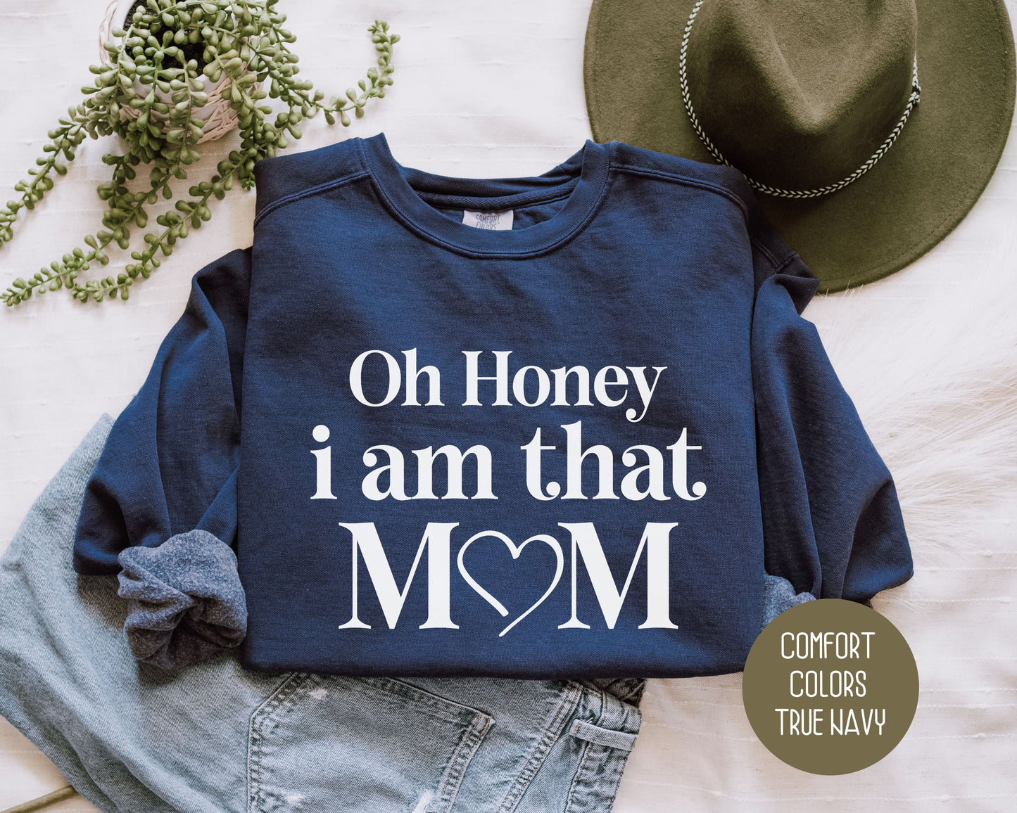 Oh Honey I Am That Mom Comfort Colors Sweatshirt