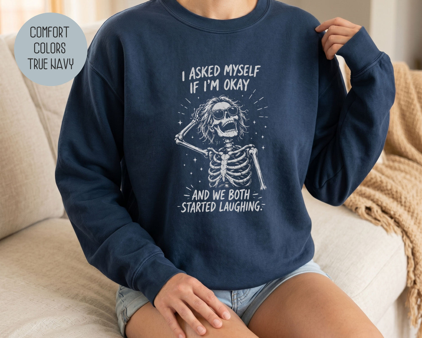 I Asked Myself If I'm Ok and We Both Started Laughing Comfort Colors Sweatshirt Sweatshirt  CreativeSpecialTs