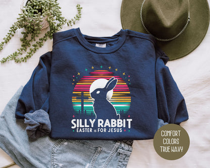 Silly Rabbit Easter is for Jesus Comfort Colors Sweatshirt Sweatshirt  CreativeSpecialTs